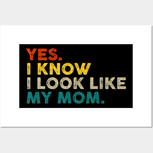 Yes I Know I Look Like My Mom Mother's Day Funny Women Girls Posters and Art